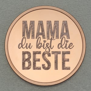 Kupfermedaille "Mama, du bist die Beste" Gravurmedaille - Hauptansicht
