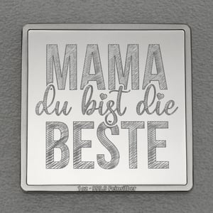 Silberbarren 1oz "Mama, du bist die Beste" Gravurbarren quadratisch - Hauptansicht